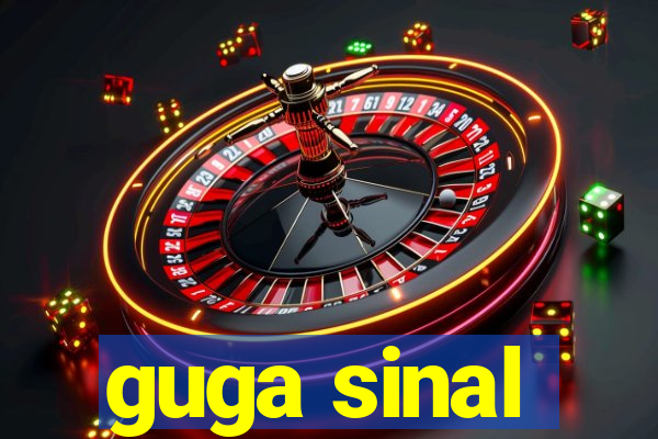 guga sinal